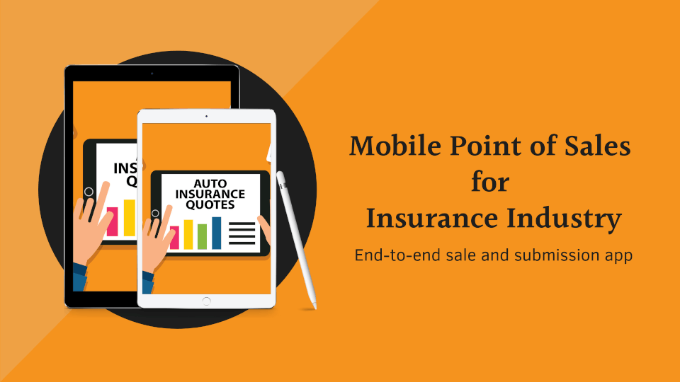 Mobile Point of Sales for Insurance Industry